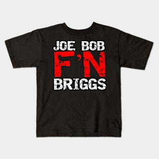 Joe Bob F'N Briggs Kids T-Shirt